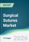 Surgical Sutures Market - Forecast from 2026 to 2031 - Product Thumbnail Image