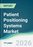 Patient Positioning Systems Market - Forecast from 2026 to 2031- Product Image