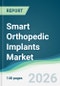 Smart Orthopedic Implants Market - Forecast from 2026 to 2031 - Product Thumbnail Image