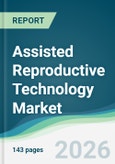 Assisted Reproductive Technology Market - Forecast from 2026 to 2031- Product Image