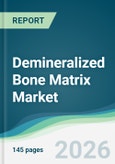 Demineralized Bone Matrix Market - Forecast from 2026 to 2031- Product Image