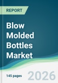 Blow Molded Bottles Market - Forecast from 2026 to 2031- Product Image