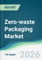 Zero-waste Packaging Market - Forecast from 2026 to 2031 - Product Thumbnail Image