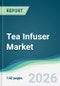 Tea Infuser Market - Forecast from 2026 to 2031 - Product Thumbnail Image