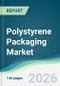Polystyrene Packaging Market - Forecast from 2026 to 2031 - Product Thumbnail Image