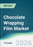 Chocolate Wrapping Film Market - Forecast from 2026 to 2031- Product Image