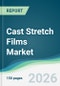 Cast Stretch Films Market - Forecast from 2026 to 2031 - Product Thumbnail Image