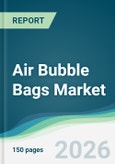 Air Bubble Bags Market - Forecast from 2026 to 2031- Product Image