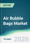Air Bubble Bags Market - Forecast from 2026 to 2031 - Product Thumbnail Image