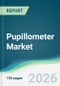 Pupillometer Market - Forecast from 2026 to 2031 - Product Thumbnail Image