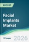Facial Implants Market - Forecast from 2026 to 2031 - Product Thumbnail Image