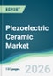 Piezoelectric Ceramic Market - Forecast from 2026 to 2031 - Product Thumbnail Image