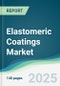 Elastomeric Coatings Market - Forecasts from 2025 to 2030 - Product Thumbnail Image