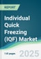 Individual Quick Freezing (IQF) Market - Forecasts from 2025 to 2030 - Product Thumbnail Image