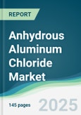 Anhydrous Aluminum Chloride Market - Forecasts from 2025 to 2030- Product Image