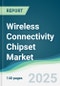 Wireless Connectivity Chipset Market - Forecasts from 2025 to 2030 - Product Thumbnail Image