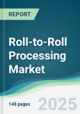 Roll-to-Roll Processing Market - Forecasts from 2025 to 2030- Product Image