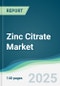 Zinc Citrate Market - Forecasts from 2025 to 2030 - Product Thumbnail Image