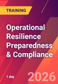 Operational Resilience Preparedness & Compliance (ONLINE EVENT: March 6-7, 2026)- Product Image