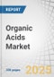 Organic Acids Market by Type, Application, Source, Form, Function, and Region - Global Forecast to 2030 - Product Thumbnail Image