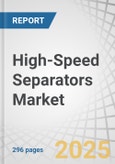High-Speed Separators Market by Type, Capacity, Application, and Region - Global Forecast to 2030- Product Image
