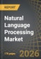 Natural Language Processing Market, Till 2035: Distribution by Type of Component, Type of Processing, Type of Deployment, Type of Application, Type of End User, and Geographical Regions: Industry Trends and Global Forecasts - Product Thumbnail Image