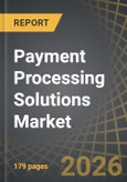 Payment Processing Solutions Market, Till 2035: Distribution by Type of Payment Method, Type of Vertical, and Geographical Regions: Industry Trends and Global Forecast- Product Image