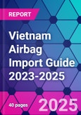 Vietnam Airbag Import Guide 2023-2025- Product Image