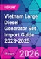 Vietnam Large Diesel Generator Set Import Guide 2023-2025 - Product Thumbnail Image
