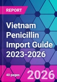 Vietnam Penicillin Import Guide 2023-2026- Product Image