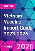 Vietnam Vaccine Import Guide 2023-2026- Product Image