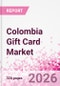 Colombia Gift Card Business and Investment Opportunities Databook - 90+ KPIs on Gift Card Market Size, Retail & Corporate Spend, Competitive Landscape, and Consumer Demographics - Q1 2026 Update - Product Thumbnail Image