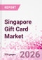 Singapore Gift Card Business and Investment Opportunities Databook - 90+ KPIs on Gift Card Market Size, Retail & Corporate Spend, Competitive Landscape, and Consumer Demographics - Q1 2026 Update - Product Thumbnail Image