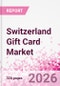 Switzerland Gift Card Business and Investment Opportunities Databook - 90+ KPIs on Gift Card Market Size, Retail & Corporate Spend, Competitive Landscape, and Consumer Demographics - Q1 2026 Update - Product Thumbnail Image