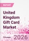 United Kingdom Gift Card Business and Investment Opportunities Databook - 90+ KPIs on Gift Card Market Size, Retail & Corporate Spend, Competitive Landscape, and Consumer Demographics - Q1 2026 Update - Product Thumbnail Image