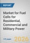 Market for Fuel Cells for Residential, Commercial and Military Power - Product Thumbnail Image