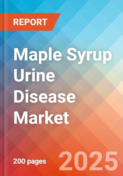 Maple Syrup Urine Disease - Market Insight, Epidemiology, and Market ...