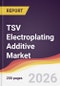 TSV Electroplating Additive Market Report: Trends, Forecast and Competitive Analysis to 2031 - Product Thumbnail Image