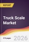 Truck Scale Market Report: Trends, Forecast and Competitive Analysis to 2031 - Product Thumbnail Image