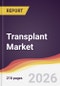 Transplant Market Report: Trends, Forecast and Competitive Analysis to 2031 - Product Thumbnail Image