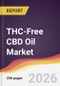 THC-Free CBD Oil Market Report: Trends, Forecast and Competitive Analysis to 2031 - Product Thumbnail Image