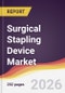Surgical Stapling Device Market Report: Trends, Forecast and Competitive Analysis to 2031 - Product Thumbnail Image