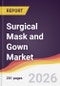 Surgical Mask and Gown Market Report: Trends, Forecast and Competitive Analysis to 2031 - Product Thumbnail Image