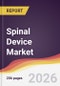 Spinal Device Market Report: Trends, Forecast and Competitive Analysis to 2031 - Product Thumbnail Image