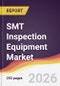 SMT Inspection Equipment Market Report: Trends, Forecast and Competitive Analysis to 2031 - Product Image
