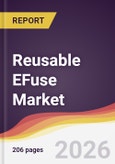 Reusable EFuse Market Report: Trends, Forecast and Competitive Analysis to 2031- Product Image