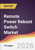 Remote Power Reboot Switch Market Report: Trends, Forecast and Competitive Analysis to 2031- Product Image