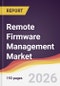 Remote Firmware Management Market Report: Trends, Forecast and Competitive Analysis to 2031 - Product Thumbnail Image