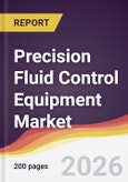 Precision Fluid Control Equipment Market Report: Trends, Forecast and Competitive Analysis to 2031- Product Image
