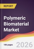Polymeric Biomaterial Market Report: Trends, Forecast and Competitive Analysis to 2031- Product Image